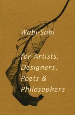 Wabi-Sabi: for Artists, Designers, Poets & Philosophers - Paperback - VERY GOOD