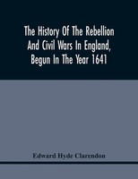 Edward Hyde Clarendon | The History Of The Rebellion And Civil Wars In...