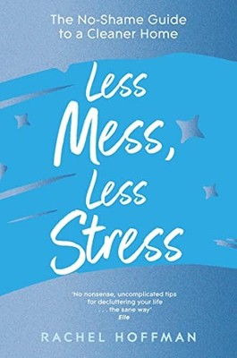 Weniger Chaos, weniger Stress: Der No-Shame-Leitfaden für ein saubereres Zuhause