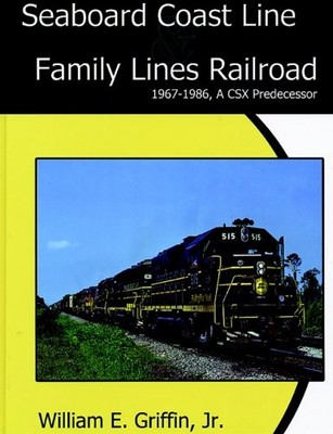 SEABOARD COAST LINE FAMILY LINES RAILROAD 1967-1986: A CSX By William E. Griffin