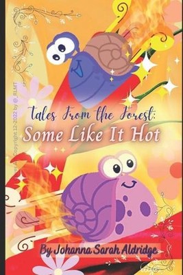 Tales From The Forest: Some Like It Hot!: A Short Story by Johanna Sarah Aldridg