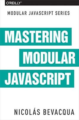 Mastering modulares JavaScript Nicolas Bevacqua neues Buch 9781491955680