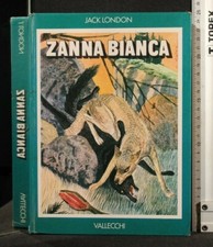 ZANNA BIANCA. Jack London. Vallecchi.
