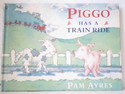 Piggo Has a Train Ride by Ayres, Pam 0563209216 FREE Shipping