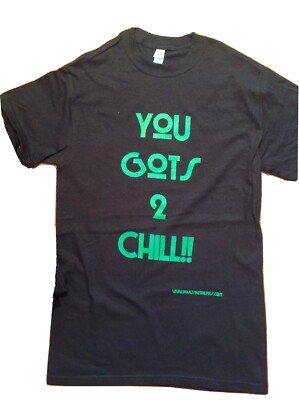 You Gots 2 Chill T-Shirt Inspired by Old School Hip Hop Rap EPMD to PMD Erick