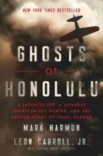 Ghosts of Honolulu: A Japanese Spy, A Japanese American Spy Hunter,  - VERY GOOD