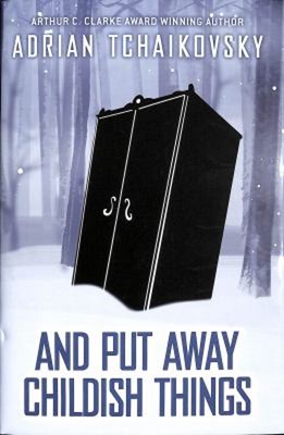 And Put Away Childish Things Hardcover Adrian Tchaikovsky