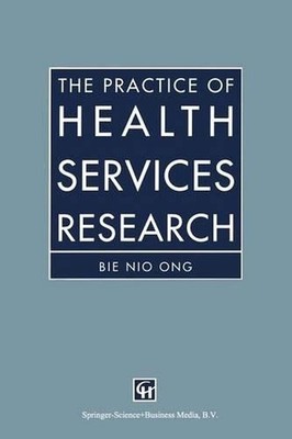 The Practice of Health Services Research by Bie Nio Ong (English) Paperback Book
