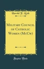 Military Council of Catholic Women (McCw) (Classic Reprint)