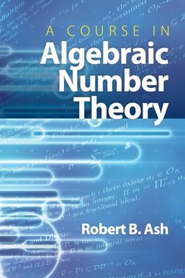 A Course in Algebraic Number Theory by Robert B Ash (Paperback, 2010)