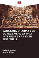 Mukesh Kumar (U. A.) | Sanatana Dharma : Le Voyage Vers La Paix IntÉRieure Et...