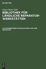 Eugen Mayer-Sidd Die Bodenbearbeitungsmaschinen Und Ihre Reparatur (Hardback)