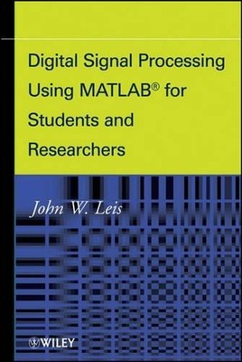 Digital Signal Processing Using MATLAB for Students and Researchers by John W. L