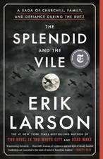 The Splendid and the Vile: A Saga of Churchill, Family, and Defiance During ...