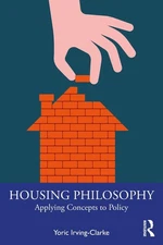 Housing Philosophy: Applying Concepts to Policy by Yoric Irving-Clarke Paperback