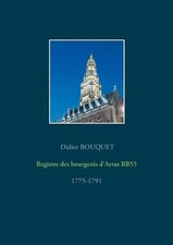 Registre des bourgeois d'Arras BB55 - 1775-1791 by Didier Bouquet (French) Paper