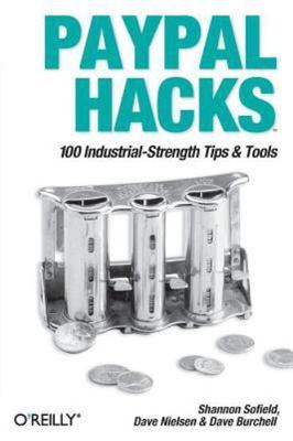 Paypal Hacks by Sofield, Shannon; Nielsen, Dave; Burchell, Dave