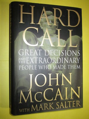 Hard Call: Great Decisions Extraordinary People John McCain HC DJ New 1st Ed