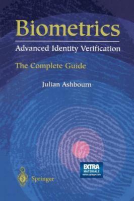 Biometrics: Advanced Identity Verification: The Complete Guide Ashbourn, Julian
