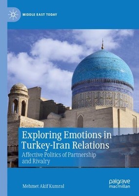 Exploring Emotions in Turkey-Iran Relations: Affective Politics of Partnership a