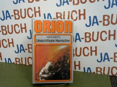 Unsichtbare Herrscher Orion Kneifel, Hans: