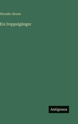 Ein Doppelgnger by Theodor Storm (German) Hardcover Book