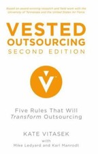 Vested Outsourcing : Five Rules That Will Transform Outsourcing by Mike Ledyard,