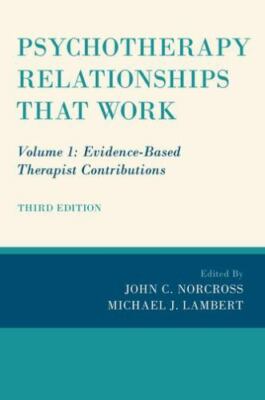 Psychotherapy Relationships that Work: Volume 1: Evidence-Based Therapist Contri