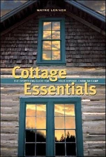 Cottage Essentials: The Everything Guide for Your Cottage, Cabin or Camp