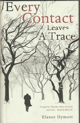 every contact leaves a trace by Elanor Dymott