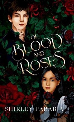 Of Blood and Roses (The Artist Rendition) by Shirley Siaton Hardcover Book