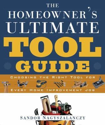 The Homeowner's Ultimate Tool Guide: Choosing the Right Tool for Every Home...