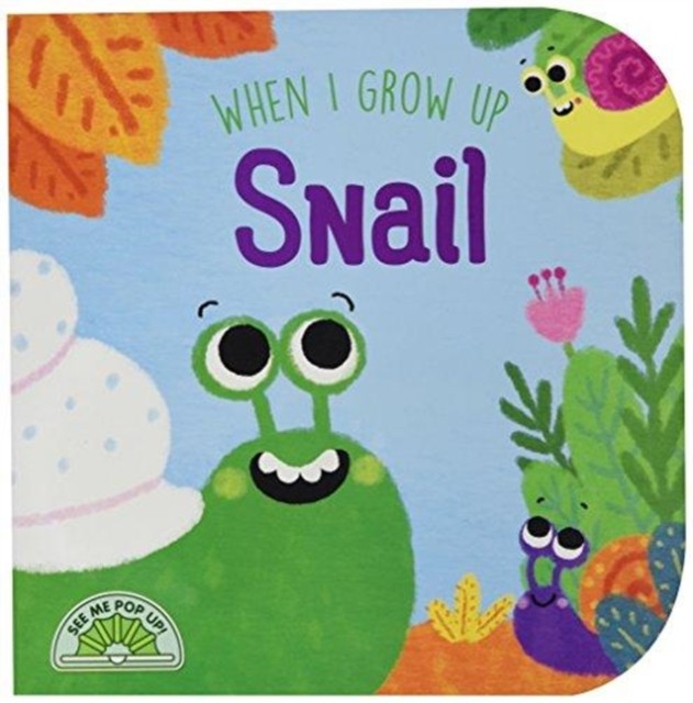 When I Grow Up: Snail by Yoyo Books HARDBACK 9789463349260