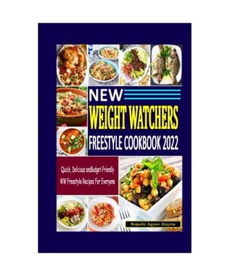 New Weight Watchers Freestyle Cookbook 2022: Quick, Delicious and Budget-Friendl