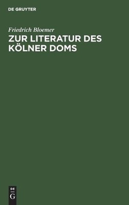 Zur Literatur Des Klner Doms by Friedrich Bloemer (German) Hardcover Book