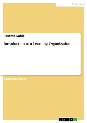 Introduction to a Learning Organization Reshma Sable