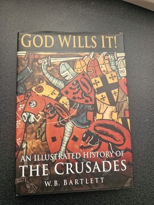 God Wills It! : An Illustrated History of the Crusades by Wayne Bartlett (2000,