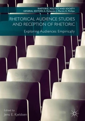 Rhetorical Audience Studies and Reception of Rhetoric Jens E. Kjeldsen