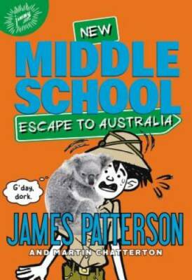 Middle School: Escape to Australia - Hardcover By Patterson, James - VERY GOOD