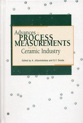 ADVANCES IN PROCESS MEASUREMENTS FOR THE CERAMIC INDUSTRY By A. Jillavenkatesa