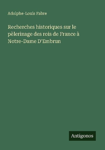 Recherches Historiques Sur Le PèLerinage Des Rois De France à Notre-Dame D'embru-image