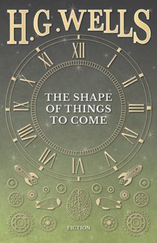 Shape of Things to Come by H. G. Wells (2020, Hardcover)