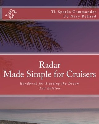 RADAR - MADE SIMPLE FOR CRUISERS: HANDBOOK FOR STARTING By Cdr T L Sparks *NEW*
