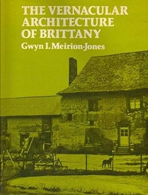 The Vernacular Architecture of Brittany Hardcover Gwyn Meirion-Jo