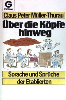 Über die Köpfe hinweg: Sprache und Sprüche der Etablierten. (Nr 8521) Müller-Thu