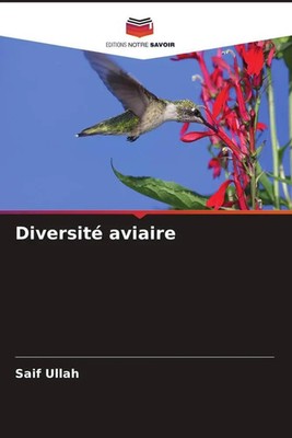 Diversité aviaire Saif Ullah Taschenbuch Französisch 2022 Editions Notre Savoir