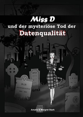 Miss D und der mysteriöse Tod der Datenqualität | Amalia Stark (u. a.) | Deutsch