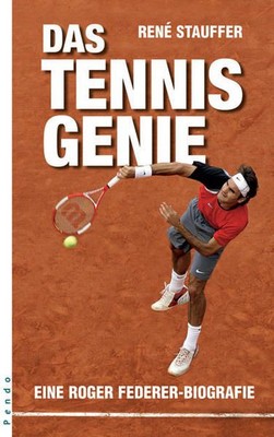 Das Tennisgenie. Die Roger Federer Story Eine Roger Federer-Biografie Stauffer, 