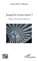 Jusqu'où Irons-Nous ? EspéRer Dans La DéSespéRance Claude Henri Vallotton Buch