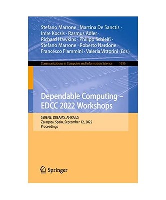 Dependable Computing ¿ EDCC 2022 Workshops: SERENE, DREAMS, AI4RAILS, Zaragoza,